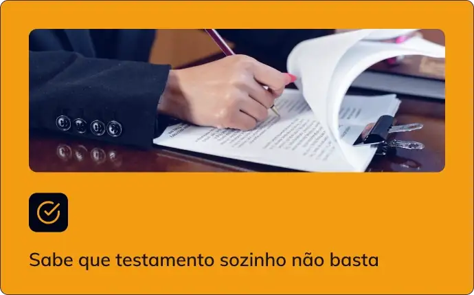 Sabe que testamento sozinho não basta
